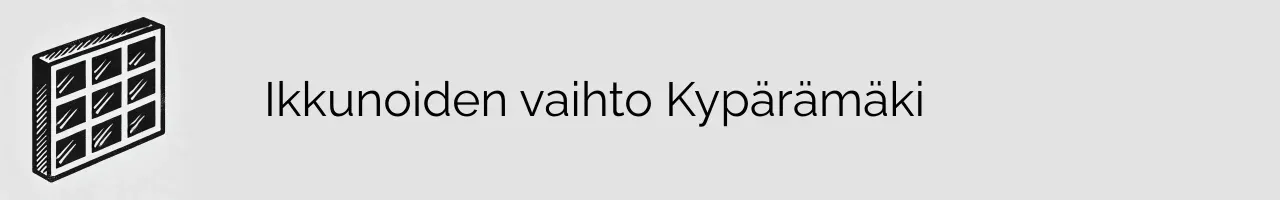 Ikkunoiden vaihto Kypärämäki